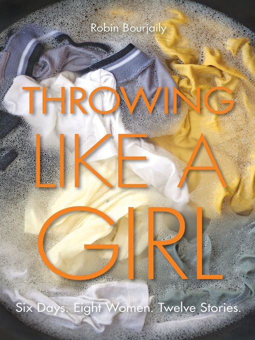 Title details for Throwing Like a Girl by Robin Bourjaily - Available